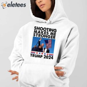 Trump Assassination Shooting Makes Me Stronger Trump 2024 Shirt 4