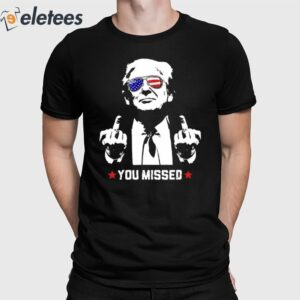 Trump Assassination Shooting You Missed Shirt