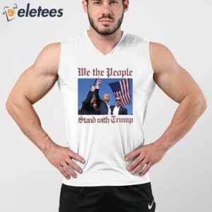 Trump Assassination We The People Stand With Trump Shirt 3