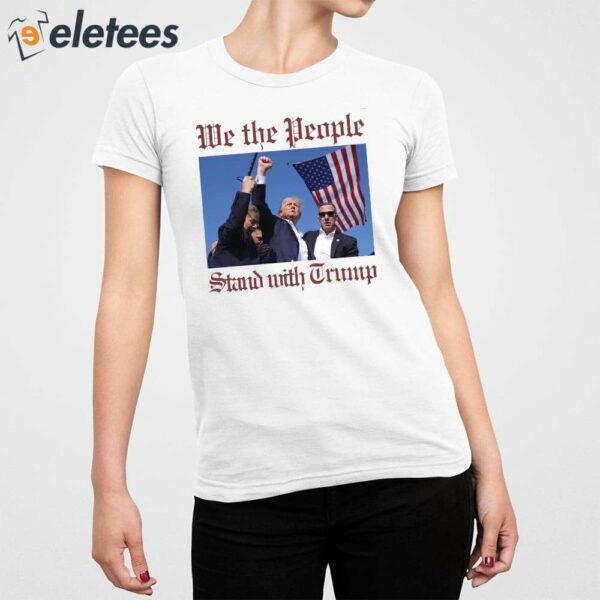 Trump Assassination We The People Stand With Trump Shirt