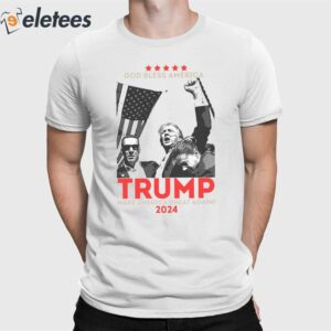 Trump Bloody Ear God Bless America Make America Great Again 2024 Shirt