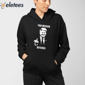 Trump Bloody Ear Middle Finger You Missed Bitches Shirt 3