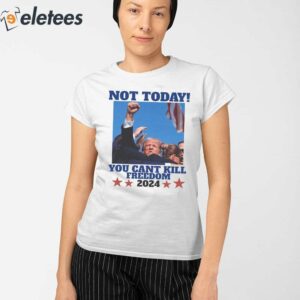 Trump Bloody Ear Not Today You Cant Kill Freedom 2024 Shirt 2