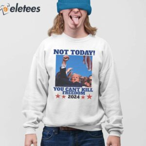Trump Bloody Ear Not Today You Cant Kill Freedom 2024 Shirt 4