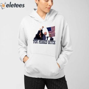 Trump Bloody Ear You Missed Bitch Shirt 3