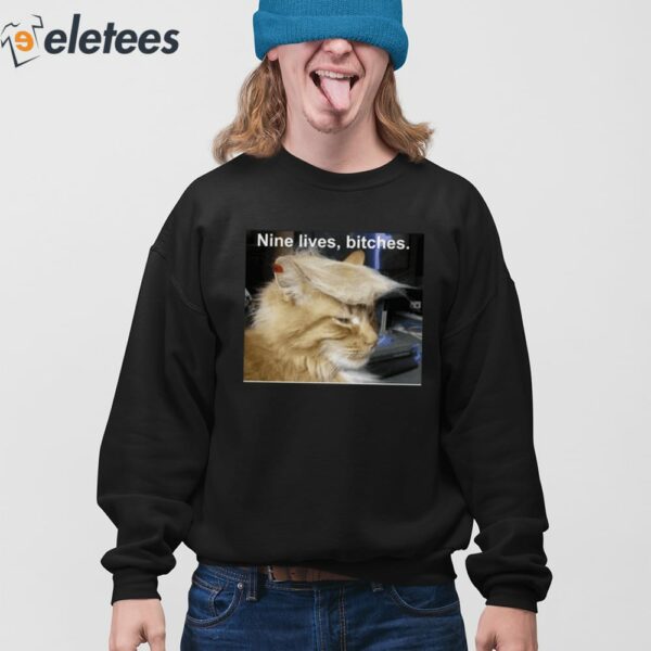 Trump Cat Nine Lives Bitches Shirt