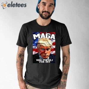 Trump Maga Mug Shot Vox Populi Vox Dei Shirt 1