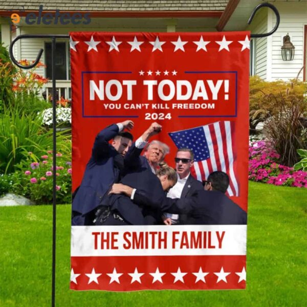 Trump Not Today You Can’t Kill Freedom Custom Text Flag