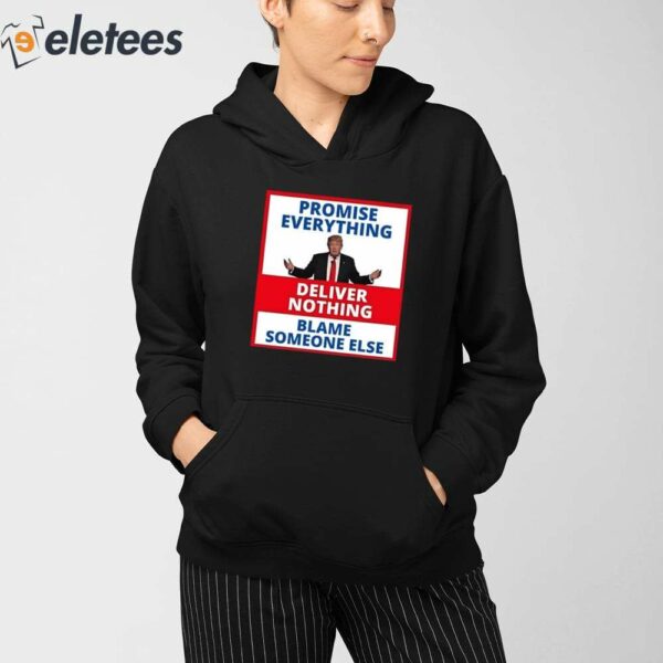 Trump Promise Everything Deliver Nothing Blame Someone Else Shirt