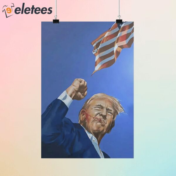Trump Raised Fist After Get Shoot Poster