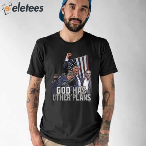 Trump Rally God Has Other Plans Shirt