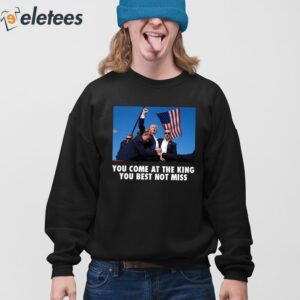 Trump Shoot You Come At the King You Best Not Miss Shirt 4