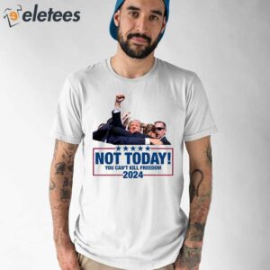 Trump Shooting Assassination Not Today You Cant Kill Freedom 2024 Shirt 1