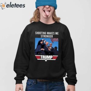 Trump Shooting Makes Me Stronger Shirt 4
