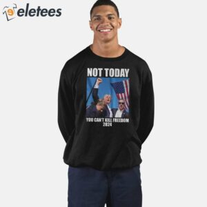 Trump Shooting Not Today You Cant Kill Freedom 2024 Shirt 4