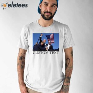 Trump Survived Assassination Attempt Custom Text Shirt