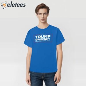 Trump Sweeney Make America Great Again Shirt