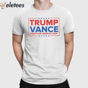 Trump Vance Fight For America 2024 Shirt