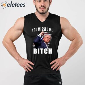 Trump You Missed Me Bitch Shirt 2