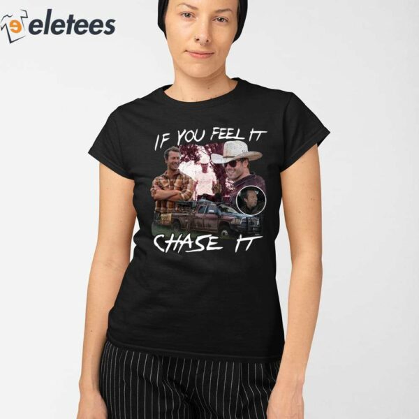 Twisters Tyler Owens If You Feel It Chase It Shirt