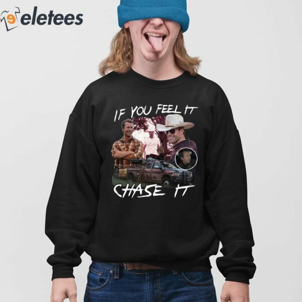 Twisters Tyler Owens If You Feel It Chase It Shirt