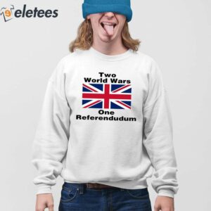 Two World Wars One Referendudum Shirt 4