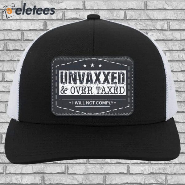 UNVAXXED & Overtaxed Hat I Will Not Comply Hat