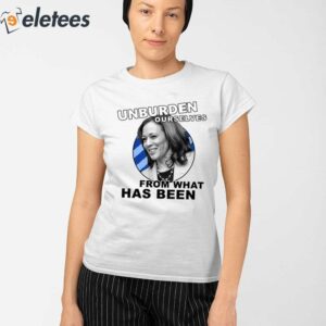 Unburden Ourselves From What Has Been Kamala Harris Shirt 2