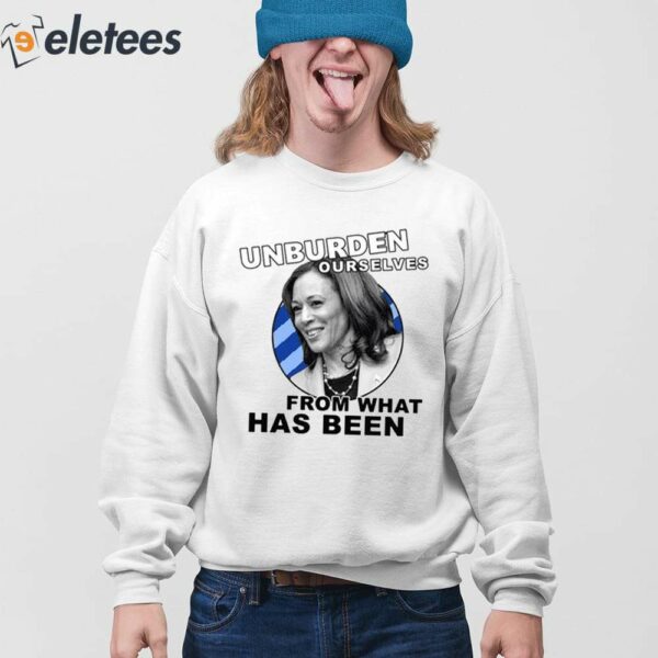 Unburden Ourselves From What Has Been Kamala Harris Shirt