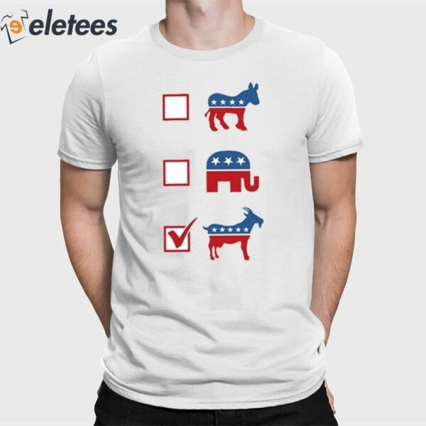 Vote The Goat- By Truth-A-Ganda Shirt