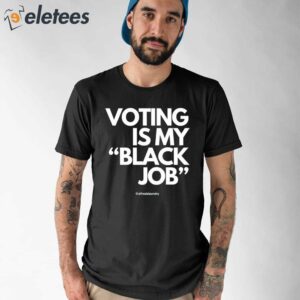 Voting Is My Black Job Shirt 1