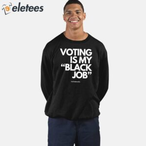 Voting Is My Black Job Shirt 4
