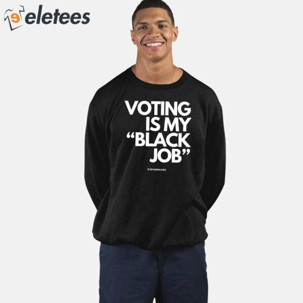 Voting Is My Black Job Shirt