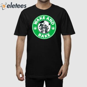 Wake And Bake Starbucks Weed Shirt