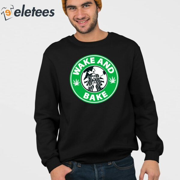 Wake And Bake Starbucks Weed Shirt