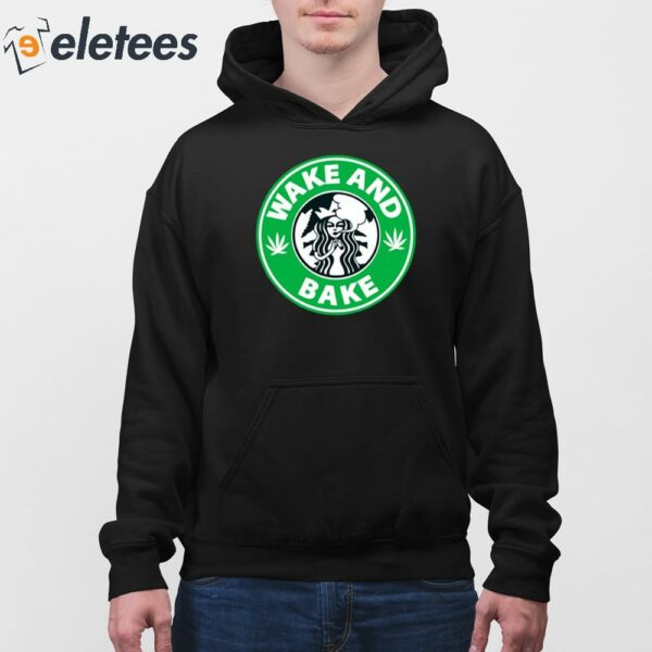 Wake And Bake Starbucks Weed Shirt