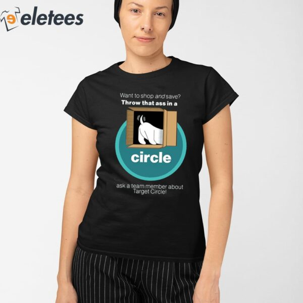 Want To Shop And Save Throw That Ass In A Circle Shirt