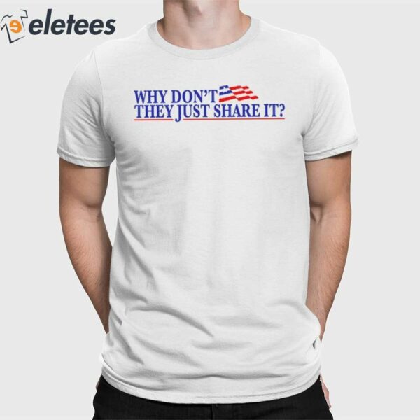 Why Don’t They Just Share It Shirt