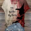 Women’S Halloween Blood I’ll Get You My Pretty Print Casual T-Shirt