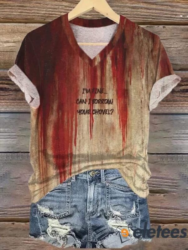 Women’S Halloween Blood Im Fine Can I Borrow Your Shovel Funny Print Shirt