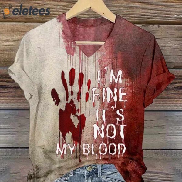 Women’S Halloween I’M Fine It’S Not My Blood Print Casual T-Shirt
