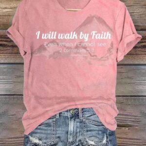 WomenS I Will Walk By Faith Even When I Cannot See Print T Shirt