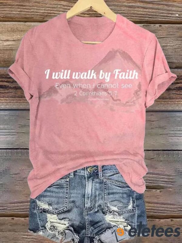 Women’S I Will Walk By Faith Even When I Cannot See Print T-Shirt