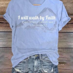 WomenS I Will Walk By Faith Even When I Cannot See Print T Shirt1