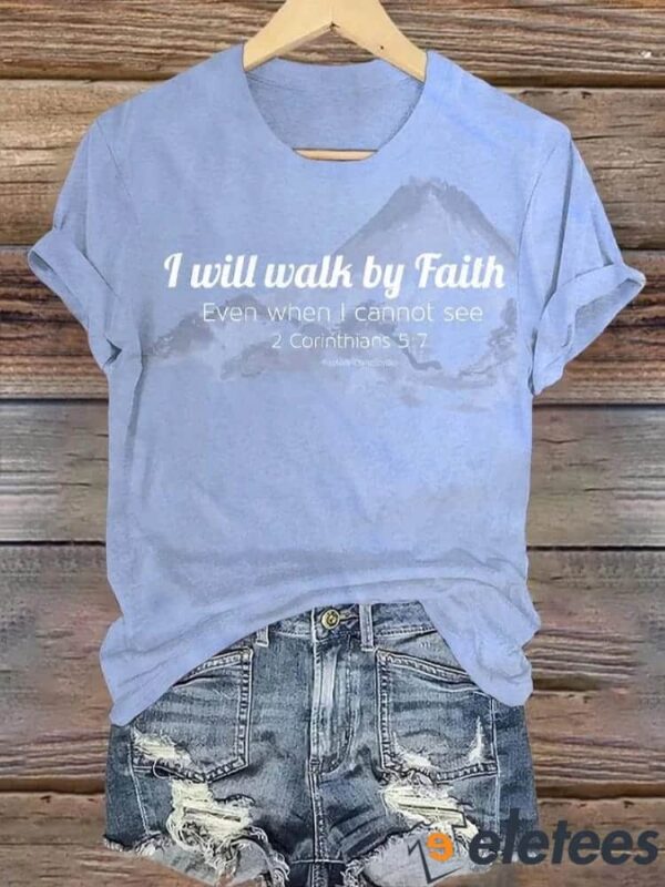 Women’S I Will Walk By Faith Even When I Cannot See Print T-Shirt