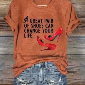 Womens A Great Pair of Shoes Can Change Your Life Print Crew Neck T Shirt2