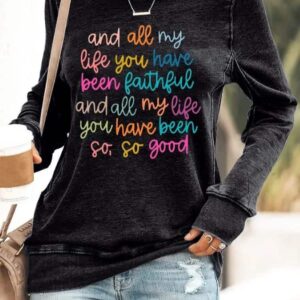 Women’s All My Life You Have Been Faithful Print Round Neck Sweatshirt