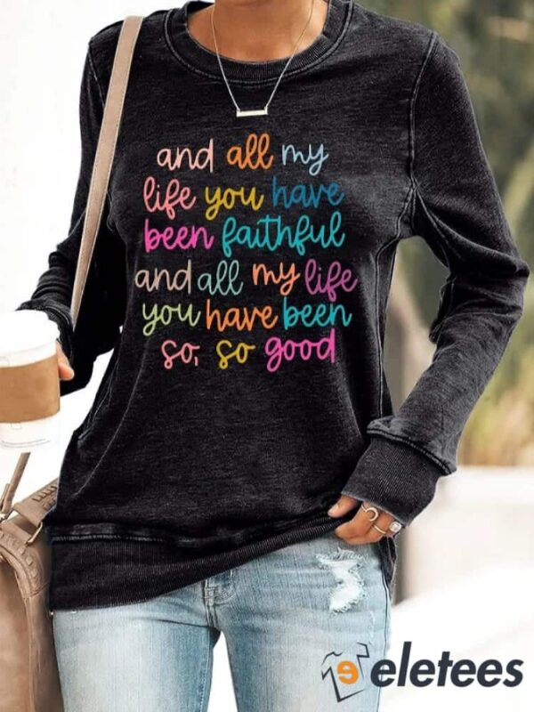 Women’s All My Life You Have Been Faithful Print Round Neck Sweatshirt