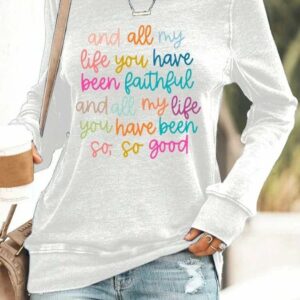 Womens All My Life You Have Been Faithful Print Round Neck Sweatshirt1