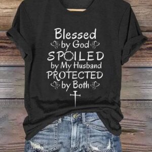Womens Blessed by God Spoiled by my Husband Protected by Both Print T Shirt